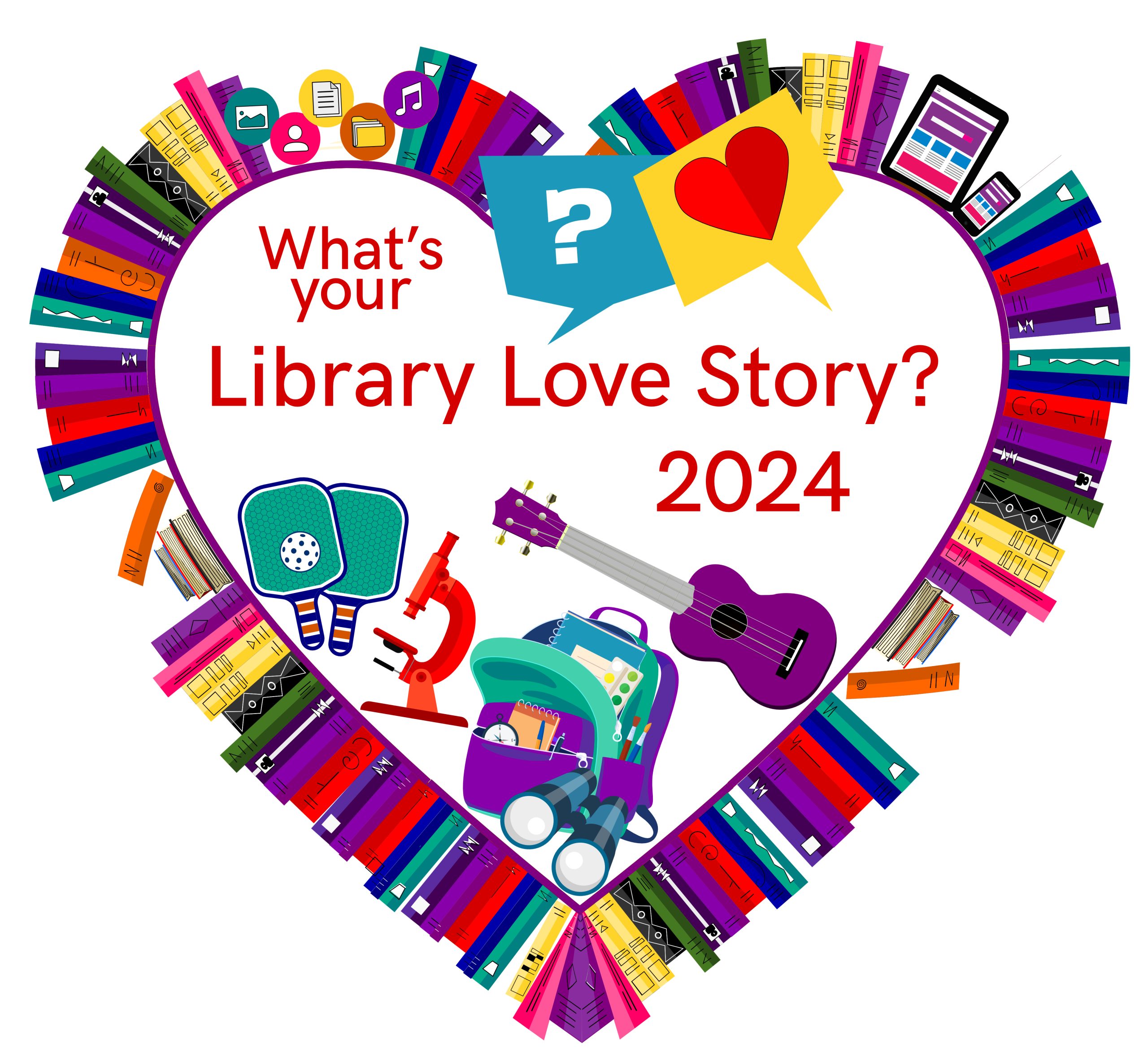 What’s your Library Love Story 2024 graphic with heart, books, library of things