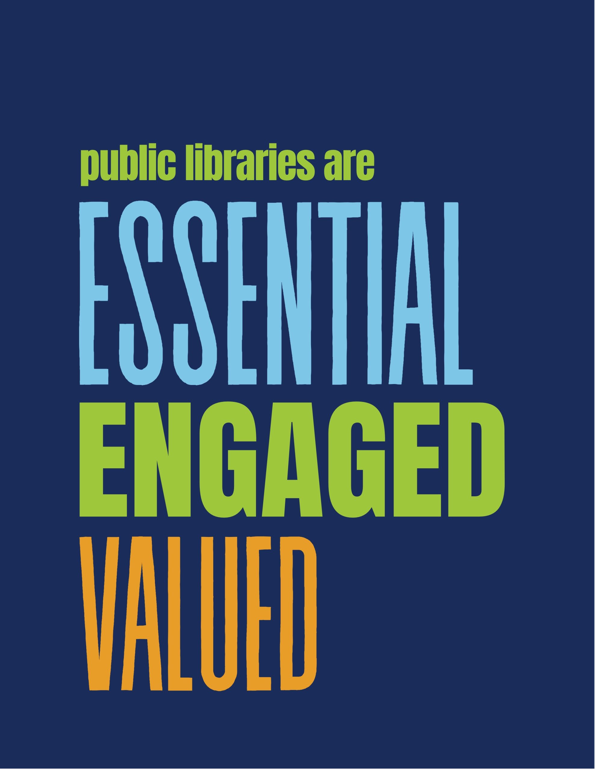 Public Libraries are Essential, Engaged, Valued