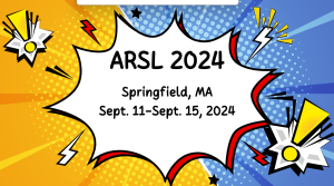 Slide featuring a superhero theme with exclamation marks, stars, and lightening bolts with the words ARSL 2024 Springfiled, MA Septe. 11-Sept. 15, 2024