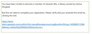 Text says: You have been invited to become a member of Libraries Win, a library owned by Joshua Klingbeil. But first we need to complete your registration. Please verify that you have received this email by clicking this link: a long link follows